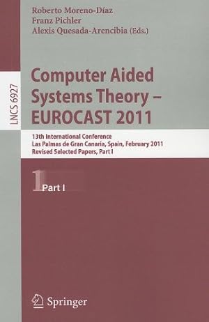 Imagen del vendedor de Computer Aided Systems Theory -- EUROCAST 2011: 13th International Conference, Las Palmas de Gran Canaria, Spain, February 6-11, 2011, Revised . Part I (Lecture Notes in Computer Science) [Paperback ] a la venta por booksXpress