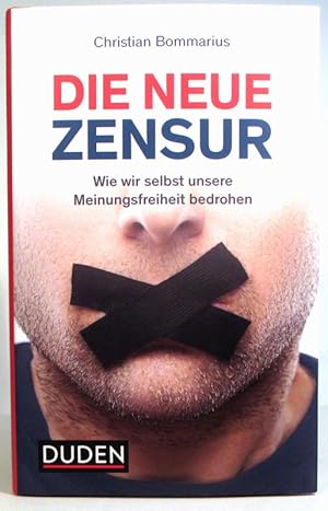 Die neue Zensur. Wie wir selbst unsere Meinungsfreiheit bedrohen.