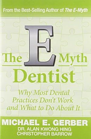 Seller image for The E-Myth Dentist (E-myth Expert) by Gerber, Michael G., Hing, Alan Kwong, Barrow, Christopher [Hardcover ] for sale by booksXpress