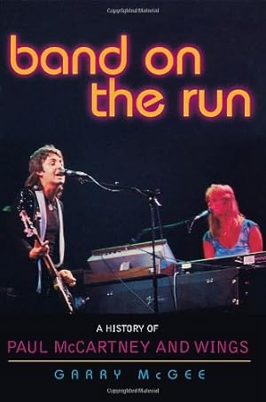 Seller image for Band on the Run: A History of Paul McCartney and Wings by McGee, Garry [Paperback ] for sale by booksXpress
