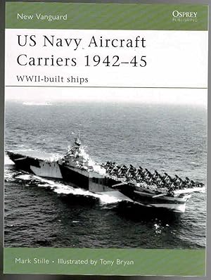 US Navy Aircraft Carriers, 1942-45: WWII-Built Ships (New Vanguard)