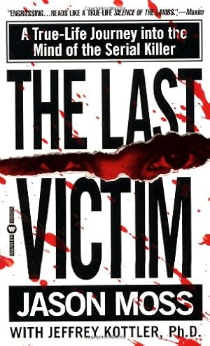 Seller image for The Last Victim: A True-Life Journey into the Mind of the Serial Killer by Moss, Jason, Kottler, Jeffrey [Mass Market Paperback ] for sale by booksXpress