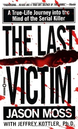 Immagine del venditore per The Last Victim: A True-Life Journey into the Mind of the Serial Killer by Moss, Jason, Kottler, Jeffrey [Mass Market Paperback ] venduto da booksXpress