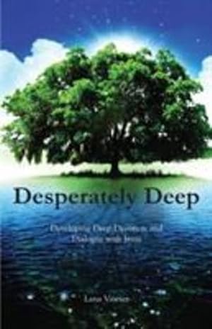 Seller image for Desperately Deep: Developing Deep Devotion and Dialogue with Jesus by Vawser, Lana [Paperback ] for sale by booksXpress
