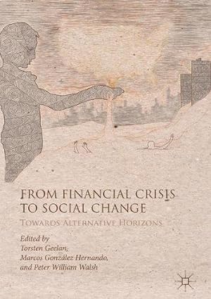 Imagen del vendedor de From Financial Crisis to Social Change: Towards Alternative Horizons [Hardcover ] a la venta por booksXpress