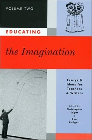 Bild des Verkufers fr Educating the Imagination: Essays & Ideas for Teachers & Writers Volume Two [Paperback ] zum Verkauf von booksXpress