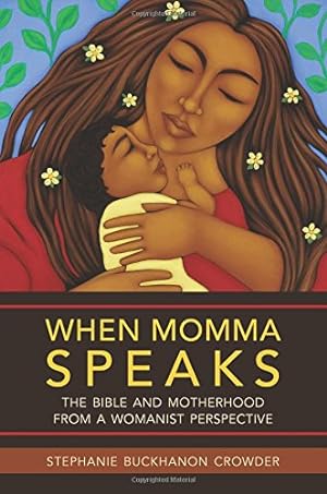 Seller image for When Momma Speaks: The Bible and Motherhood from a Womanist Perspective by Crowder, Stephanie Buckhanon [Paperback ] for sale by booksXpress