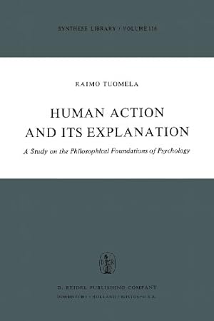 Image du vendeur pour Human Action and Its Explanation: A Study on the Philosophical Foundations of Psychology (Synthese Library) (Volume 116) by Tuomela, R. [Paperback ] mis en vente par booksXpress