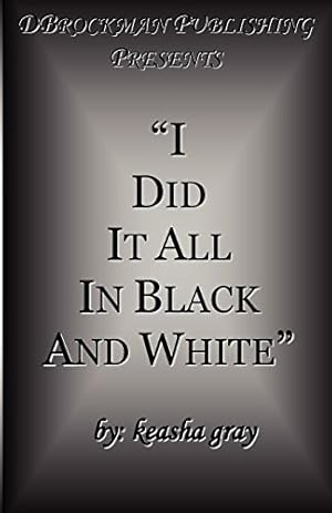 Seller image for I Did It All in Black and White by Gray, Keasha [Paperback ] for sale by booksXpress
