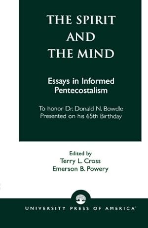 Seller image for The Spirit and the Mind: Essays in Informed Pentecostalism (to honor Dr. Donald N. Bowdle--Presented on his 65th Birthday) [Paperback ] for sale by booksXpress