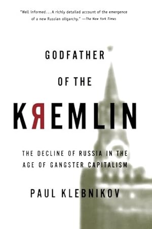 Seller image for Godfather of the Kremlin: The Decline of Russia in the Age of Gangster Capitalism by Klebnikov, Paul [Paperback ] for sale by booksXpress