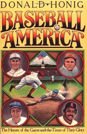Seller image for Baseball America: The Heroes of the Game and the Times of Their Glory by Honig, Donald [Paperback ] for sale by booksXpress