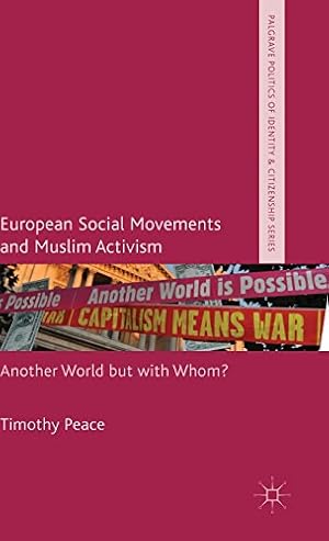 Immagine del venditore per European Social Movements and Muslim Activism: Another World but with Whom? (Palgrave Politics of Identity and Citizenship Series) by Peace, Timothy [Hardcover ] venduto da booksXpress