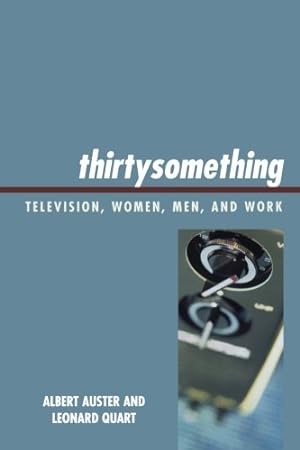 Seller image for thirtysomething: Television, Women, Men, and Work (Critical Studies in Television) by Auster, Albert, Quart, Leonard [Paperback ] for sale by booksXpress
