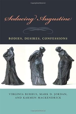 Bild des Verkufers fr Seducing Augustine: Bodies, Desires, Confessions by Burrus, Virginia, Jordan, Mark D., MacKendrick, Karmen [Hardcover ] zum Verkauf von booksXpress