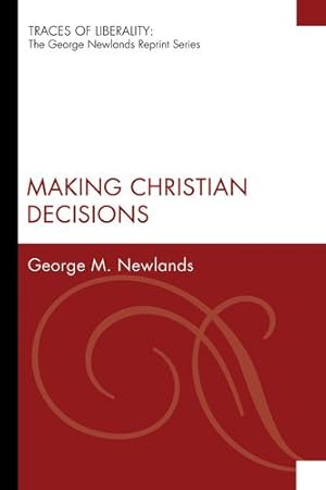 Seller image for Making Christian Decisions : (Traces of Liberality: The George Newlands Reprint) [Soft Cover ] for sale by booksXpress