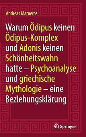 Image du vendeur pour Warum  dipus keinen  dipus-Komplex und Adonis keinen Schönheitswahn hatte: Psychoanalyse und griechische Mythologie - eine Beziehungsklärung (German Edition) by Marneros, Andreas [Hardcover ] mis en vente par booksXpress