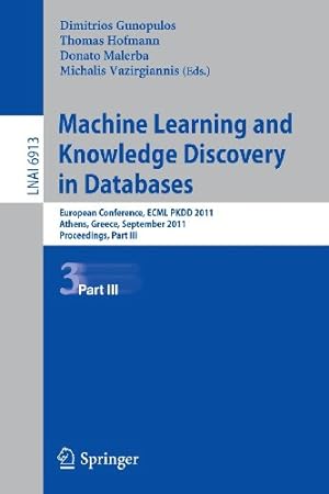 Imagen del vendedor de Machine Learning and Knowledge Discovery in Databases, Part III: European Conference, ECML PKDD 2010, Athens, Greece, September 5-9, 2011, Proceedings, Part III (Lecture Notes in Computer Science) [Paperback ] a la venta por booksXpress
