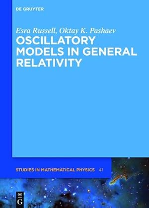 Seller image for Oscillatory Models in General Relativity (de Gruyter Studies in Mathematical Physics) by Russell, Esra / Pashaev, Oktay K. [Hardcover ] for sale by booksXpress