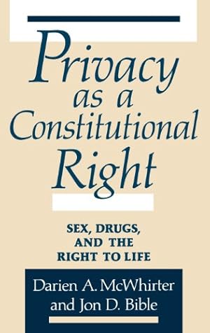 Seller image for Privacy as a Constitutional Right: Sex, Drugs, and the Right to Life by Bible, Jon D., McWhirter, Darien [Hardcover ] for sale by booksXpress