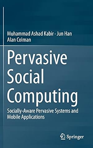 Seller image for Pervasive Social Computing: Socially-Aware Pervasive Systems and Mobile Applications by Kabir, Muhammad Ashad, Han, Jun, Colman, Alan [Hardcover ] for sale by booksXpress