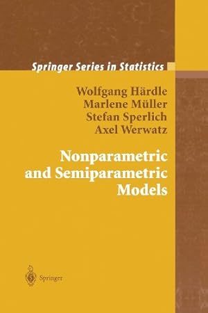 Seller image for Nonparametric and Semiparametric Models (Springer Series in Statistics) by Härdle, Wolfgang Karl, Müller, Marlene, Werwatz, Axel, Sperlich, Stefan [Paperback ] for sale by booksXpress