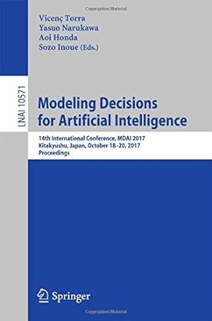 Bild des Verkufers fr Modeling Decisions for Artificial Intelligence: 14th International Conference, MDAI 2017, Kitakyushu, Japan, October 18-20, 2017, Proceedings (Lecture Notes in Computer Science) [Paperback ] zum Verkauf von booksXpress