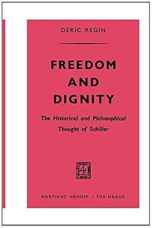 Seller image for Freedom and Dignity: The Historical and Philosophical Thought of Schiller by Regin, Deric [Paperback ] for sale by booksXpress