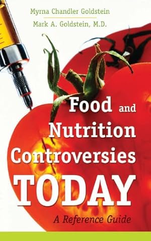 Seller image for Food and Nutrition Controversies Today: A Reference Guide by Goldstein, Myrna Chandler, Goldstein M.D., Mark A. [Hardcover ] for sale by booksXpress