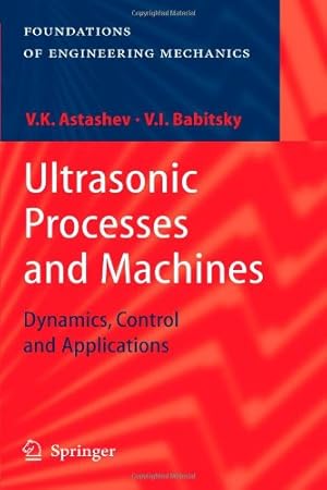 Seller image for Ultrasonic Processes and Machines: Dynamics, Control and Applications (Foundations of Engineering Mechanics) by Astashev, V.K. [Paperback ] for sale by booksXpress