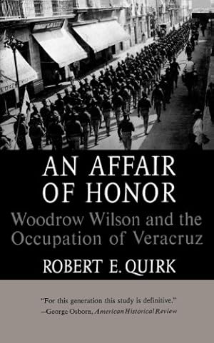Seller image for An Affair of Honor: Woodrow Wilson and the Occupation of Veracruz by Quirk, Robert E. [Paperback ] for sale by booksXpress