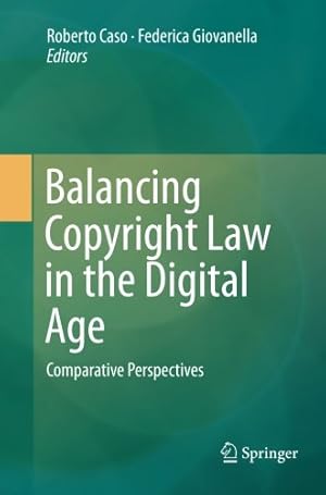 Bild des Verkufers fr Balancing Copyright Law in the Digital Age: Comparative Perspectives [Paperback ] zum Verkauf von booksXpress