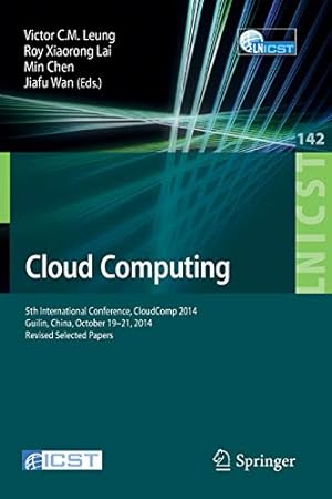 Image du vendeur pour Cloud Computing: 5th International Conference, CloudComp 2014, Guilin, China, October 19-21, 2014, Revised Selected Papers (Lecture Notes of the . and Telecommunications Engineering) [Paperback ] mis en vente par booksXpress