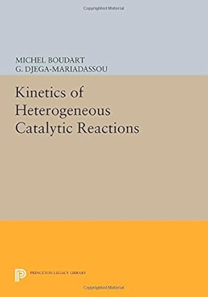 Seller image for Kinetics of Heterogeneous Catalytic Reactions (Princeton Legacy Library) by Boudart, Michel, Djega-Mariadassou, G. [Paperback ] for sale by booksXpress