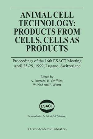 Immagine del venditore per Animal Cell Technology: Products from Cells, Cells as Products: Proceedings of the 16th ESACT Meeting April 2529, 1999, Lugano, Switzerland [Paperback ] venduto da booksXpress