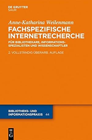 Seller image for Fachspezifische Internetrecherche: Fur Bibliothekare, Informationsspezialisten Und Wissenschaftler (Bibliotheks- Und Informationspraxis) (German Edition) by Weilenmann, Anne-Katharina [Hardcover ] for sale by booksXpress