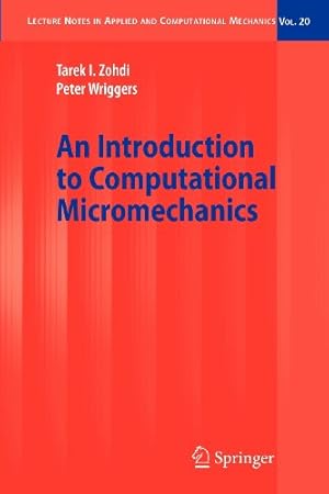 Imagen del vendedor de An Introduction to Computational Micromechanics (Lecture Notes in Applied and Computational Mechanics) by Zohdi, Tarek I., Wriggers, Peter [Paperback ] a la venta por booksXpress