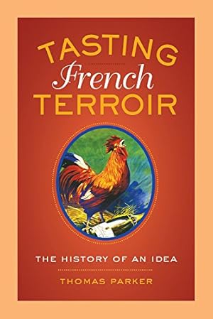 Immagine del venditore per Tasting French Terroir: The History of an Idea (California Studies in Food and Culture) by Parker, Thomas [Paperback ] venduto da booksXpress