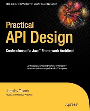 Imagen del vendedor de Practical API Design: Confessions of a Java Framework Architect by Tulach, Jaroslav [Paperback ] a la venta por booksXpress