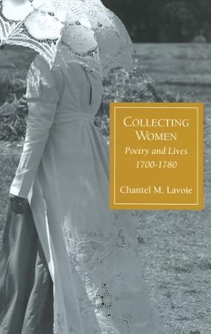 Bild des Verkufers fr Collecting Women: Poetry and Lives, 1700-1780 (Bucknell Studies in Eighteenth Century Literature and Culture) by Lavoie, Chantel M. [Hardcover ] zum Verkauf von booksXpress