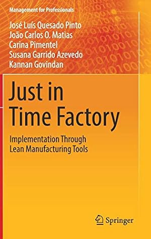 Bild des Verkufers fr Just in Time Factory: Implementation Through Lean Manufacturing Tools (Management for Professionals) by Pinto, José Luís Quesado, Matias, João Carlos O., Pimentel, Carina, Azevedo, Susana Garrido, Govindan, Kannan [Hardcover ] zum Verkauf von booksXpress