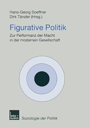 Seller image for Figurative Politik: Zur Performanz der Macht in der modernen Gesellschaft (Soziologie der Politiken) (Volume 4) (German Edition) [Paperback ] for sale by booksXpress