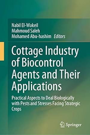 Seller image for Cottage Industry of Biocontrol Agents and Their Applications: Practical Aspects to Deal Biologically with Pests and Stresses Facing Strategic Crops [Hardcover ] for sale by booksXpress