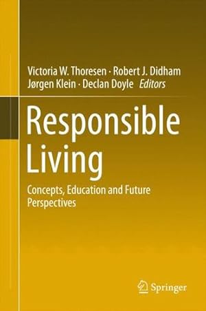 Bild des Verkufers fr Responsible Living: Concepts, Education and Future Perspectives [Hardcover ] zum Verkauf von booksXpress