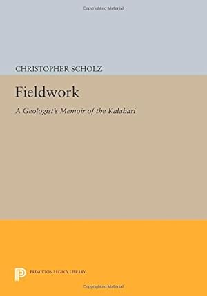 Seller image for Fieldwork: A Geologist's Memoir of the Kalahari (Princeton Legacy Library) by Scholz, Christopher [Paperback ] for sale by booksXpress