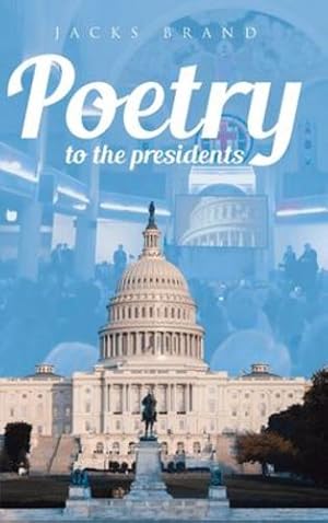 Seller image for Poetry to the Presidents [Hardcover ] for sale by booksXpress