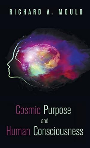 Bild des Verkufers fr Cosmic Purpose and Human Consciousness by Mould, Richard A. [Hardcover ] zum Verkauf von booksXpress