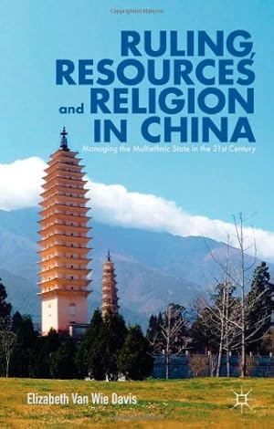 Seller image for Ruling, Resources and Religion in China: Managing the Multiethnic State in the 21st Century by Van Wie Davis, Elizabeth [Hardcover ] for sale by booksXpress