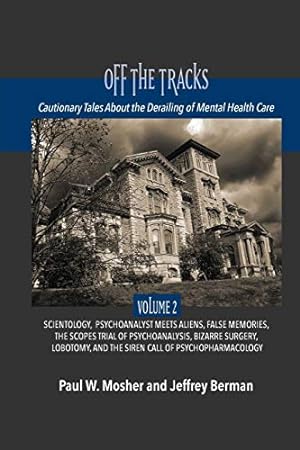 Seller image for Off The Tracks: Cautionary Tales About the Derailing of Mental Health Care: Volume 2: Scientology, Alien Abduction, False Memories, Psychoanalysis On . and the Siren Call of Psychopharmacology [Soft Cover ] for sale by booksXpress