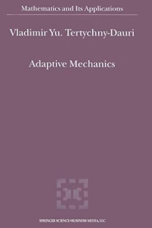 Immagine del venditore per Adaptive Mechanics (Mathematics and Its Applications) (Volume 538) by Tertychny-Dauri, V.Y. [Paperback ] venduto da booksXpress